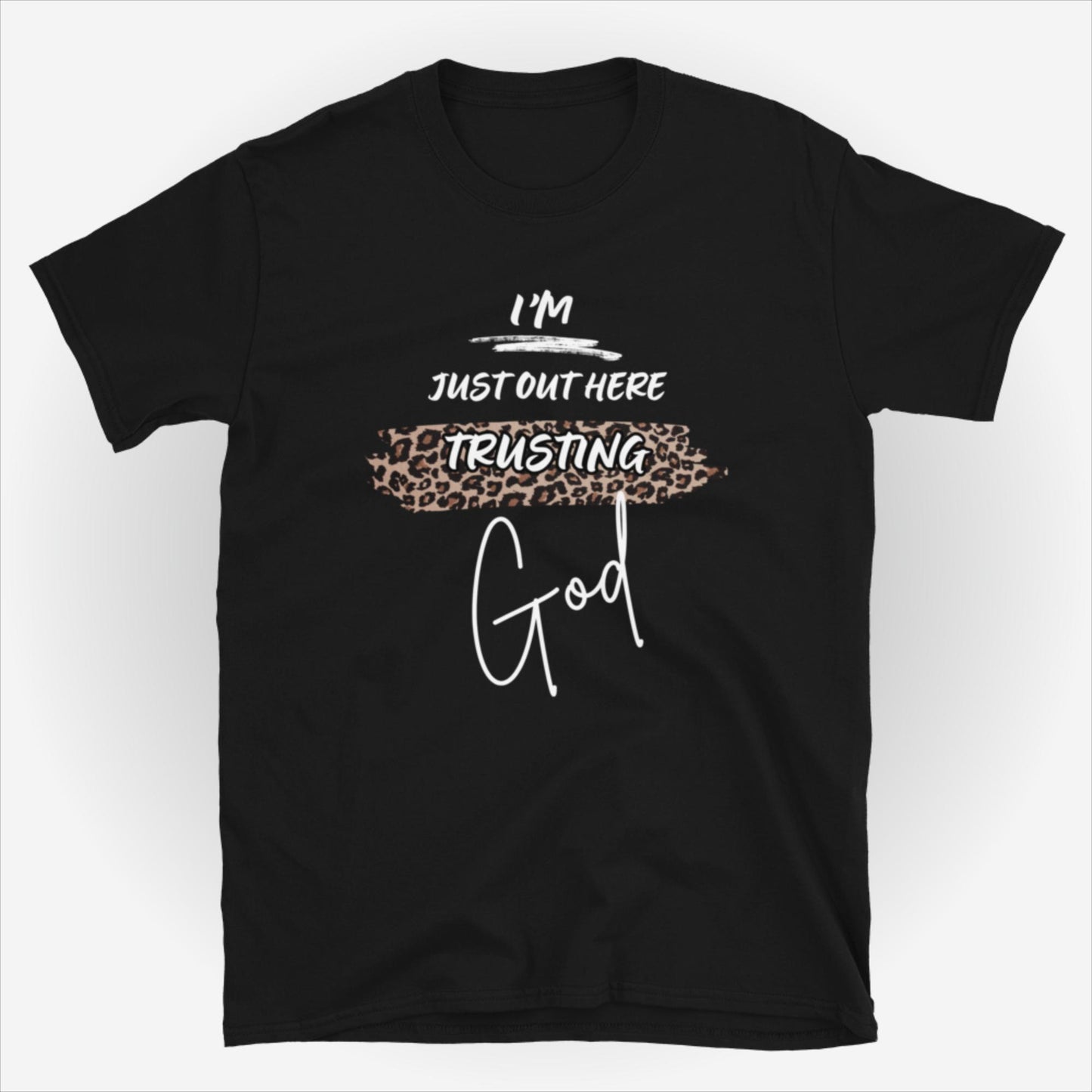 I'm Just Out Here Trusting God T-Shirt - Leopard Swipe