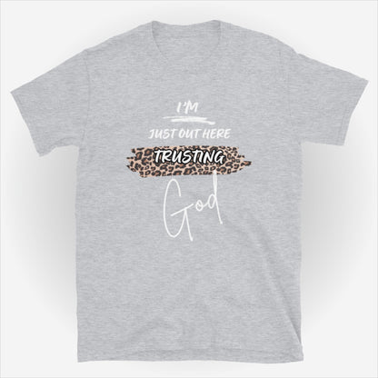 I'm Just Out Here Trusting God T-Shirt - Leopard Swipe