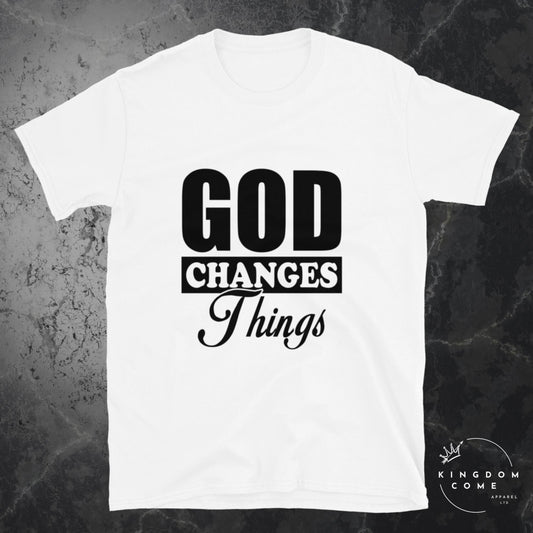 God Changes Things T-Shirt