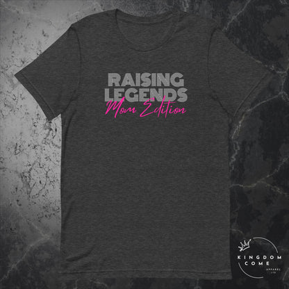 Raising Legends - Mom Edition T-Shirt