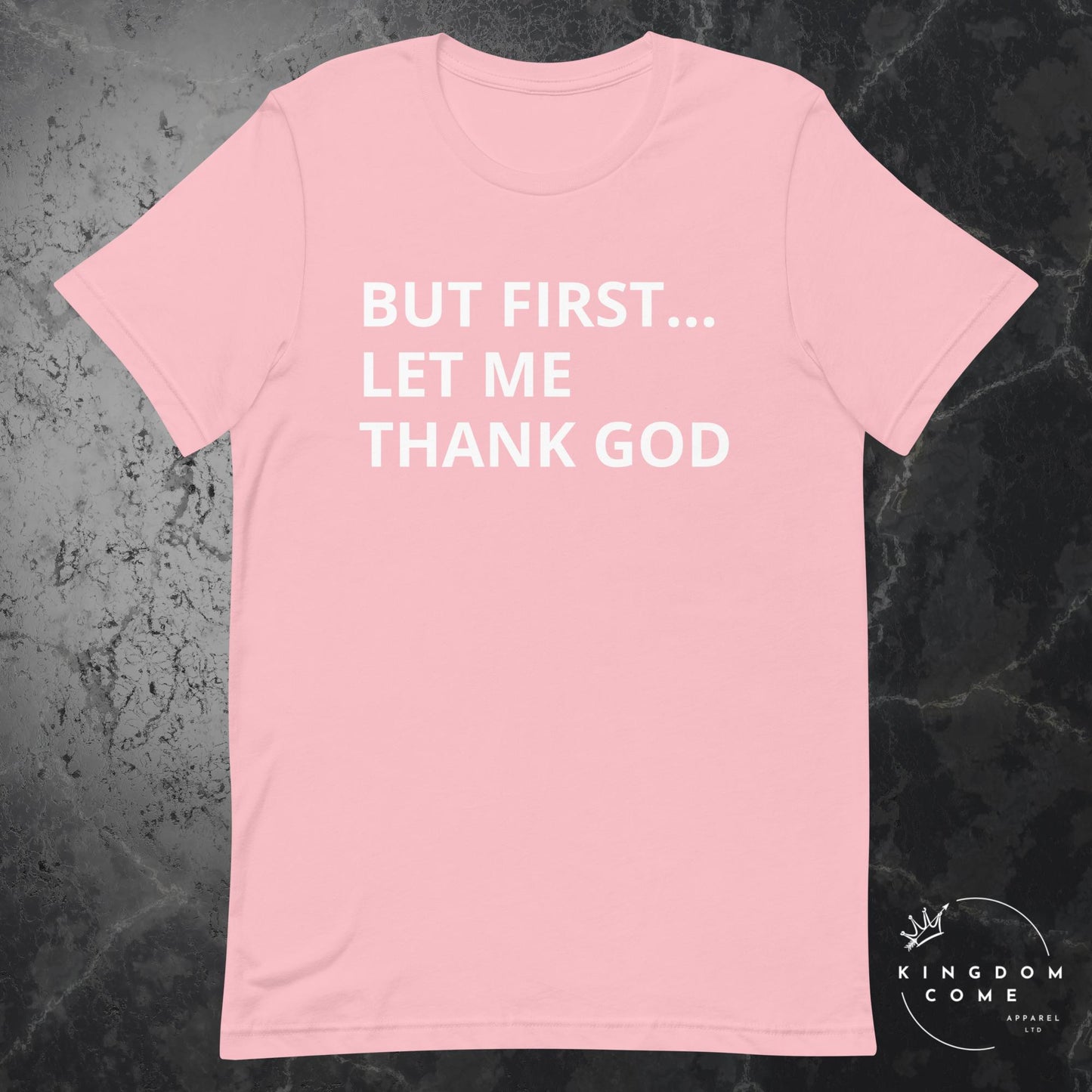 BUT FIRST... Let Me Thank God - T-Shirt