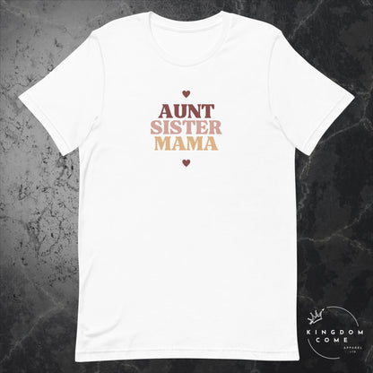 Aunt, Sister, Mama - T-Shirt